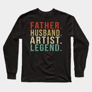 Artist Dad Vintage/ Father. Husband. Artist . Legend. Long Sleeve T-Shirt